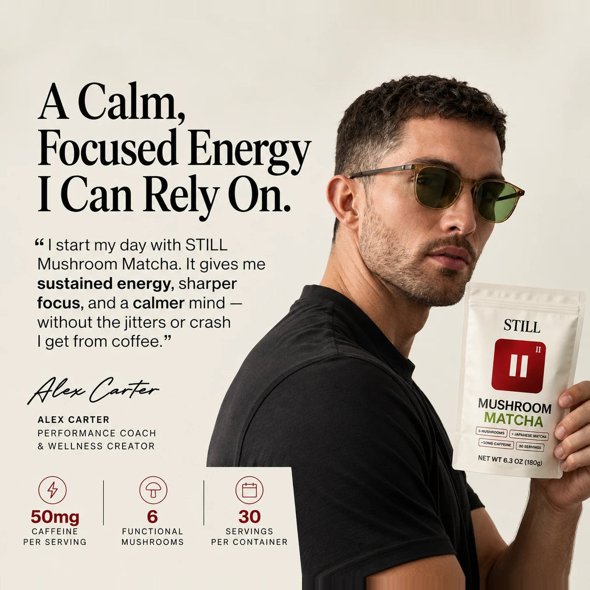 Customer Alex Carter, performance coach and wellness creator, holding STILL Mushroom Matcha: A calm, focused energy I can rely on