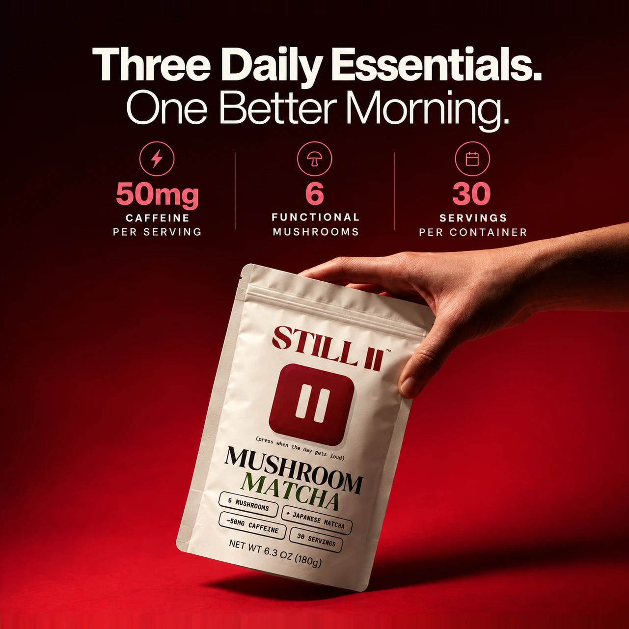 Three daily essentials, one better morning: 50mg caffeine per serving, 6 functional mushrooms, 30 servings per container