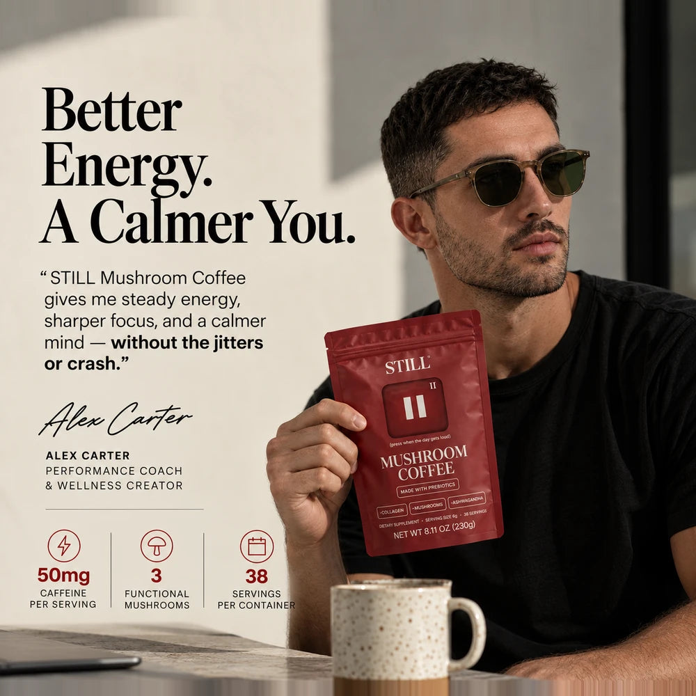 Customer Alex Carter, performance coach and wellness creator, holding STILL Mushroom Coffee: Better energy. A calmer you. Steady energy, sharper focus and a calmer mind without the jitters or crash. 50mg caffeine per serving, 3 functional mushrooms, 38 servings per container