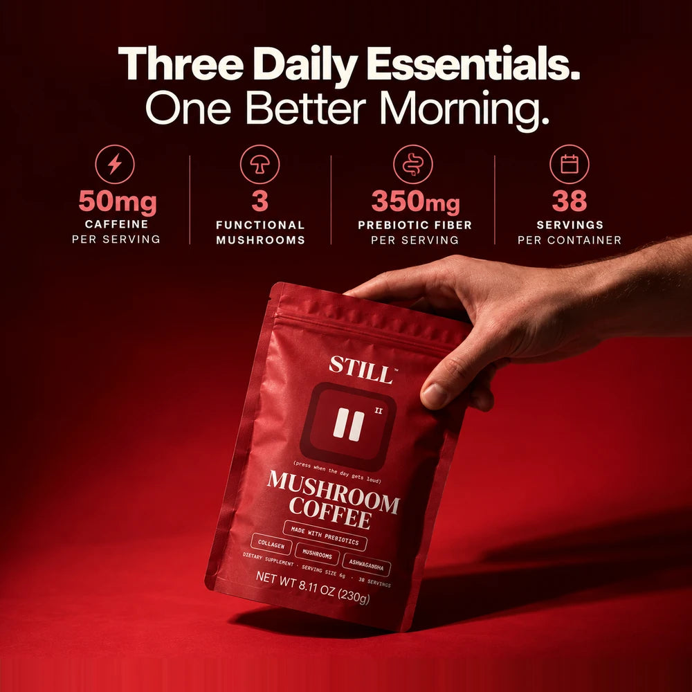 Three daily essentials, one better morning: STILL Mushroom Coffee, 50mg caffeine per serving, 3 functional mushrooms, 350mg prebiotic fiber per serving, 38 servings per container