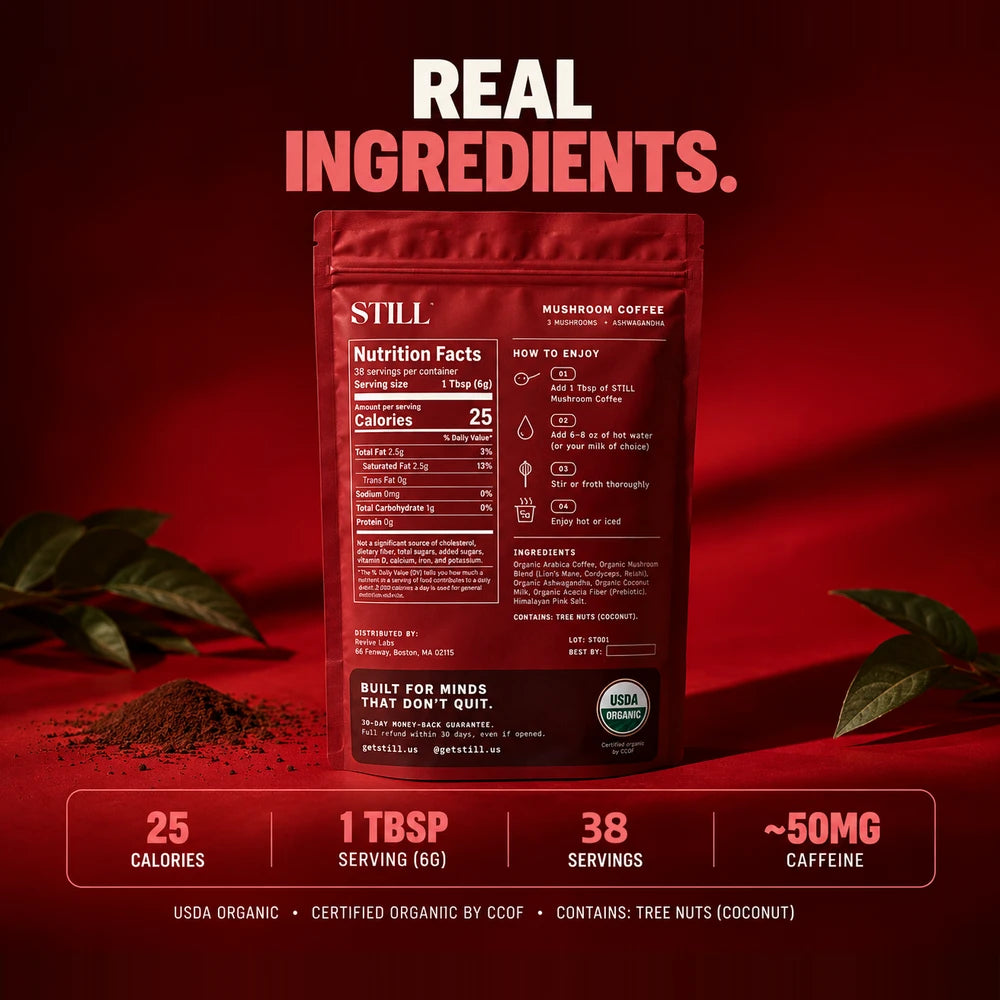 Real ingredients: STILL Mushroom Coffee pouch back showing Nutrition Facts. 25 calories, 1 Tbsp (6g) serving, 38 servings, about 50mg caffeine. USDA Organic, certified organic by CCOF
